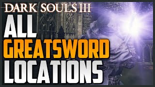 Dark Souls 3: All Weapon Locations and Showcase Part 4 - Greatswords