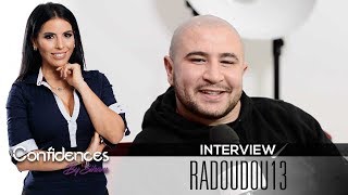Interview RADOUDOU13 - Confidences By Siham