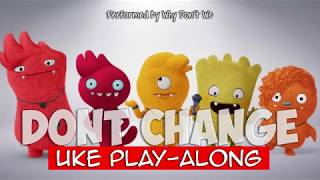 Don´t Change (ukulele play-along) Key C  - simplified