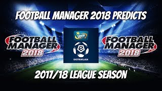 FM18 Predicts: Ekstraklasa 2017/18 Season - Football Manager 2018