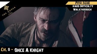 The Order:1886 - Hard Difficulty Walkthrough- CH.0 - (Prologue) - Once A Knight