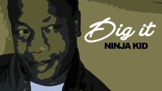 Ninja Kid - Dig It - Raw (Official Audio) | Prod. Romeich Ent | 21st Hapilos 2016