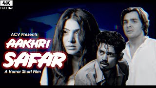 AAKHRI SAFAR | Horror Short Film By Ashish Chanchlani | Ft. Akshata Sonawane & Deepak Sampat