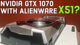 Is the GTX 1070 Alienware X51's Dream GPU?