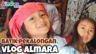 Jalan-Jalan ke Pusat Grosir Batik Pekalongan | ALMARA VLOG