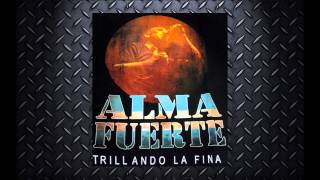 Almafuerte - Trillando la Fina