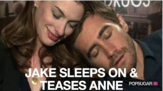 Jake Gyllenhaal Falls Asleep on Anne Hathaway & Teases Her