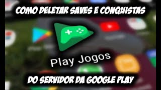 Como Apagar Saves e Conquistas do servidor Google Play