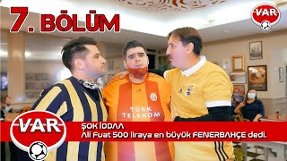 VAR 7. Bölüm Galatasaray - Gençlerbirliği Maçında Büyük İddialar "VAR".