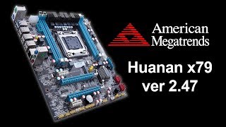 Прошивка биоса материнской платы Huanan x79 v 2.47 для разгона процессора E5 1650 и других