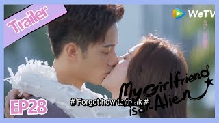 【ENG SUB 】My Girlfriend is an Alien EP28 At end every one has a perfect ending!!!Sweet and happy！
