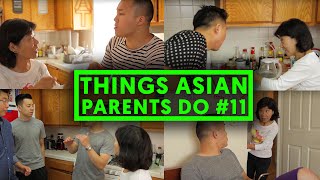 THINGS ASIAN PARENTS DO #11