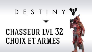 [FR] Destiny mon Chasseur niveau 32 : choix, armes et équipement