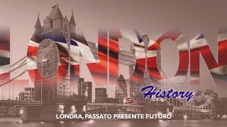 LONDON -1- History (Passato presente futuro) #documentario di #viaggio