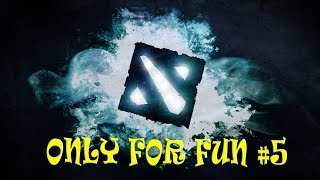 Only For Fun #5 Играем по крупному на DotaMix!!!