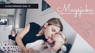 Vloggmånad dag 12 - MAGSJUKA!