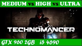 The Technomancer (MEDIUM vs HIGH vs ULTRA) | GTX 960 + i5 4690 [1080p 60fps]
