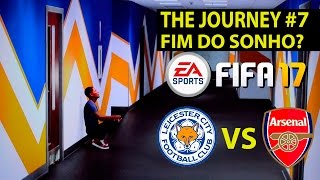 FIFA 17 - The Journey #7- O sonho acabou?! Leicester vs Arsenal