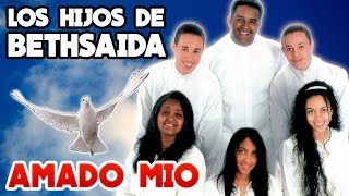 Los Hijos de Bethsaida — Amado Mio — Video Liricas