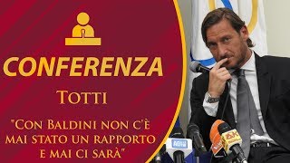 Totti: "Con Baldini non c'è mai stato un rapporto e mai ci sarà"