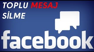 Facebook toplu mesaj silme eğitimi 2016
