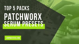 Top 5 | Best Serum Preset Packs by Patchworx | D&B Serum, NeuroFunk Serum, Bass House Serum