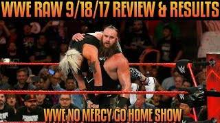 WWE Raw 9/18/17 Full Show Review: WWE NO MERCY 2017 GO HOME SHOW! BRAUN STROWMAN VS  BROCK LESNAR