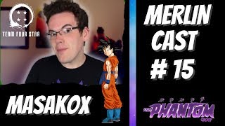 MasakoX | Merlin Cast #15 | TeamFourStar Voice Of Goku |