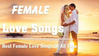 Best Female Love Songs Of All Time - Greatest Female Love Songs Ever