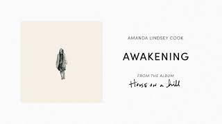Awakening (Official Audio) - Amanda Lindsey Cook | House On A Hill
