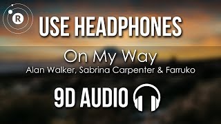 Alan Walker, Sabrina Carpenter & Farruko - On My Way (9D AUDIO)