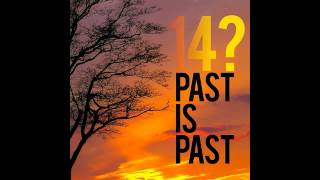 14? - "Past Is Past"