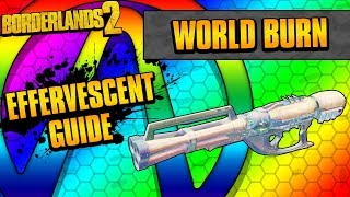 Borderlands 2 | World Burn Effervescent Weapon Guide