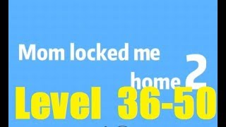 Mom locked me home 2 - Level 36 - 50  Day Room 100 Дверей Легкий побег 2