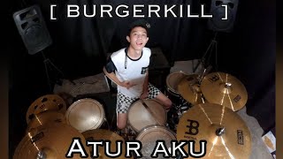BURGERKILL - Atur Aku | Drum Cover