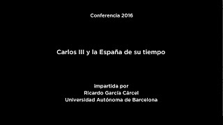 Conferencia: Carlos III y la España de su tiempo