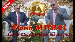 Florin MITROI - Gand rau dusmanii mi-au pus - NEW HIT 2018