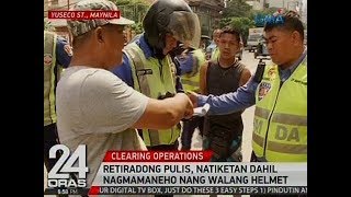 24 Oras: Retiradong pulis, natiketan dahil nagmamaneho nang walang helmet