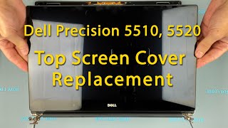 Dell Precision 5510, 5520 & XPS 9550, 9560 Top Screen Cover Replacement