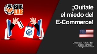 ¡Quítate el miedo del E-Commerce! Dictado por: Federico Lara