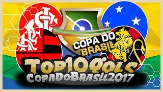 Top 10: Gols Mais Bonitos - Copa do Brasil 2017