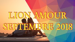 ?AMOUR ? ♌️LION ♌️ SEPTEMBRE 2018 ?