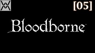 Прохождение Bloodborne [05] - Старый Ярнам / Old Yharnam