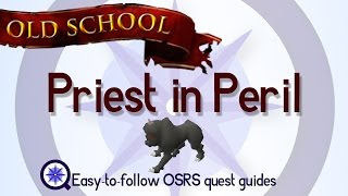 Priest in Peril - OSRS 2007 - Easy Old School Runescape Quest Guide