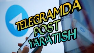 Telegramda post yaratish ya'ni post bot bilan ishlash