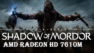 Middle-earth Shadow of Mordor on AMD Radeon HD 7610M [HD]