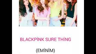 Blackpink- 'sure thing' Türkçe çeviri