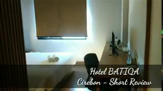 Short review - Hotel BATIQA Cirebon