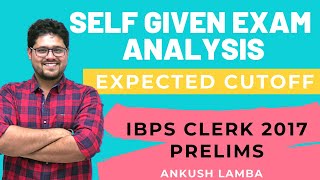SELF GIVEN EXAM ANALYSIS || IBPS CLERK 2017 PRELIMS || EXPECTED CUTOFF || LEVEL OF PAPER