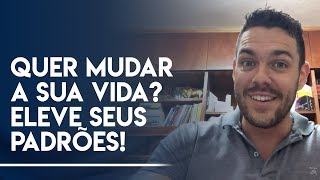 Dom Barros - Quer mudar a sua vida? Eleve seus padrões!